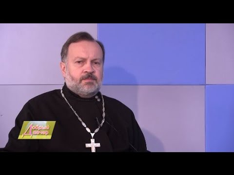 Программа «Добрый вечер»: гость эфира Рыбинский священнослужитель
